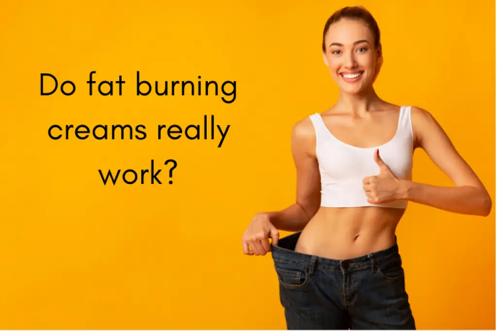 Do fat burning creams really work?