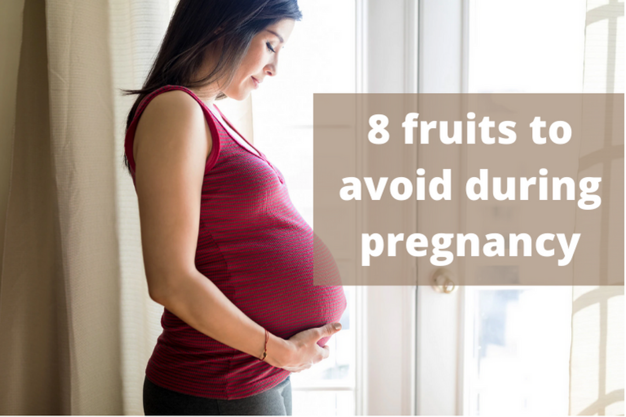 8 Fruits To Avoid During Pregnancy