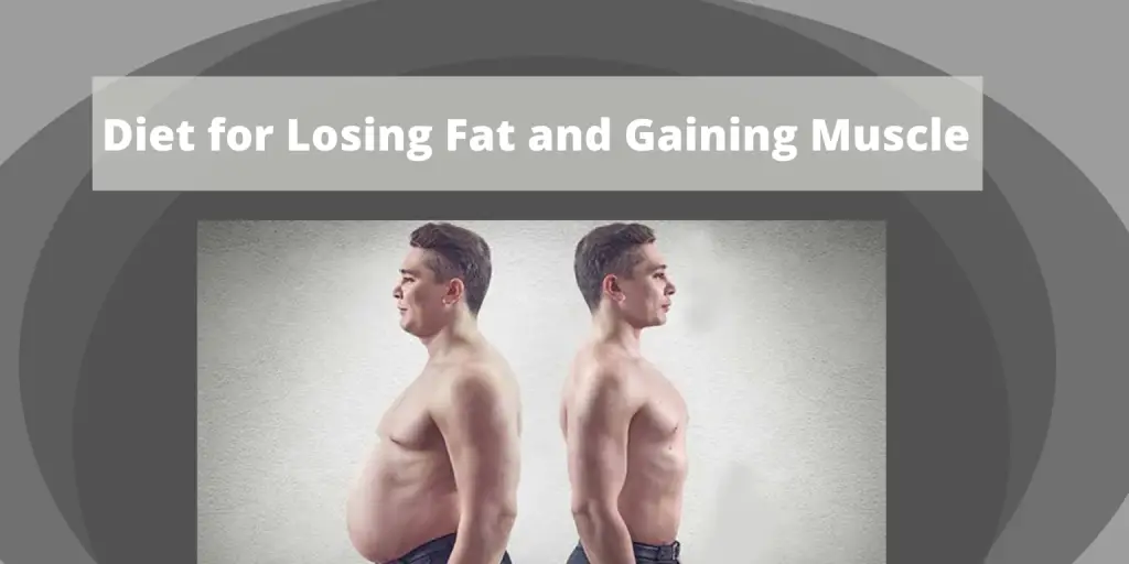 Diet for Losing Fat and Gaining Muscle – Yes! Now you can do both￼