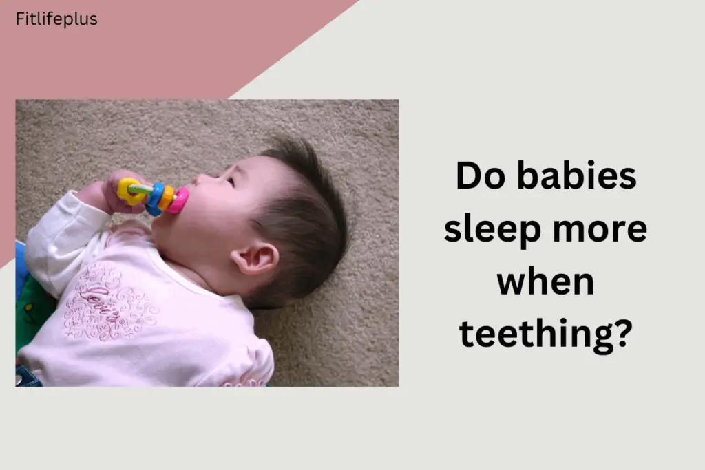 Do babies sleep more when teething