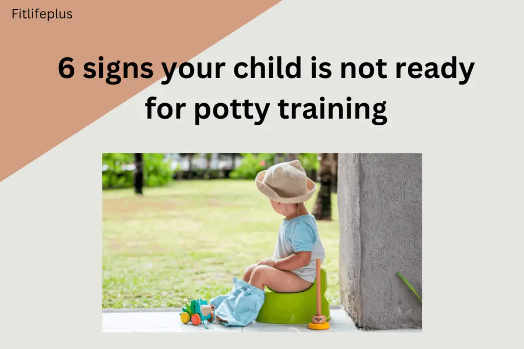 signs your child is not ready for potty training