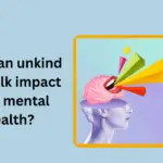 How can unkind self talk can impact your mental health?
