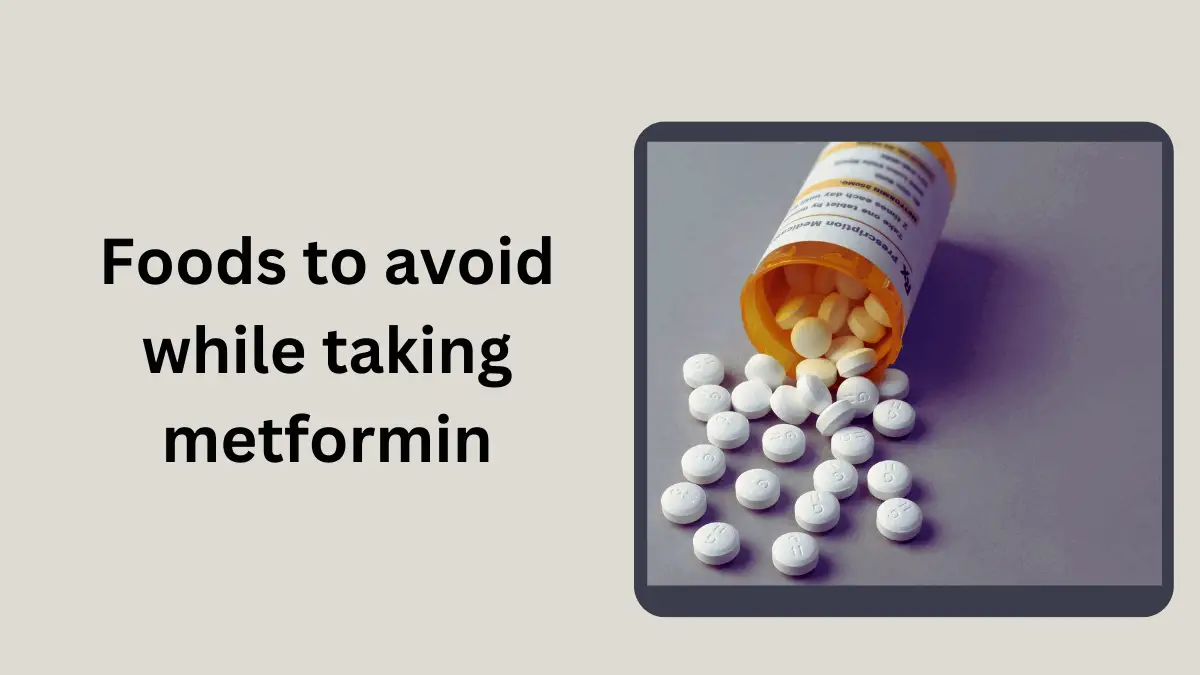 Foods To Avoid While Taking Metformin