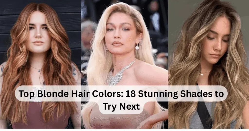 Top Blonde Hair Colors 18 Stunning Shades to Try Next
