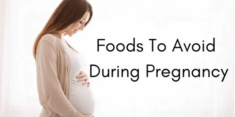 20 Foods To Avoid During Pregnancy – A Complete Guide