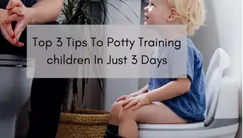 Top 3 Tips To Potty Training children In Just 3 Days