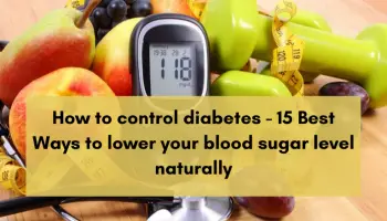 How to control diabetes – 15 Best Ways to lower your blood sugar level naturally